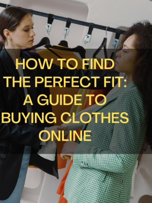 How to find the perfect fit: A guide to buying clothes online