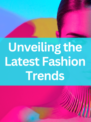Unveiling the Latest Fashion Trends: Exploring Different Styles