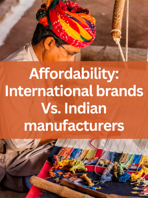 Affordability: International brands Vs. Indian manufacturers